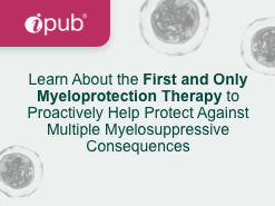 Learn About the First and Only Myeloprotection Therapy to Proactively Help Protect Against Multiple Myelosuppressive Consequences